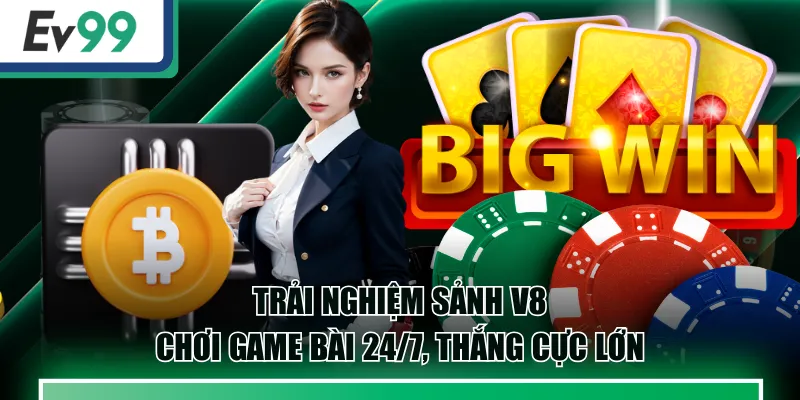 Trải Nghiệm Sảnh V8 - Chơi Game Bài 24/7, Thắng Cực Lớn 1 V8